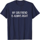 My Girlfriend Is Always Right - Women's Black Classic Fit - Small T-Shirt - T-Shirt | Navy