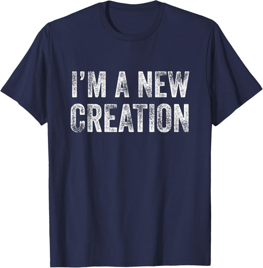 I'm a New Creation Christian Design T-Shirt - T-Shirt | Navy