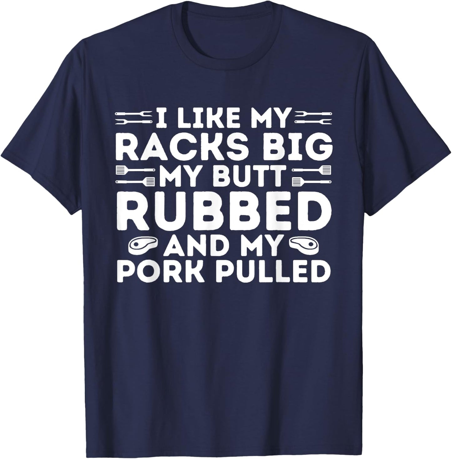 BBQ Barbecue Grilling Butt Rubbed Pork Pulled Pitmaster Dad T-Shirt - T-Shirt | Navy