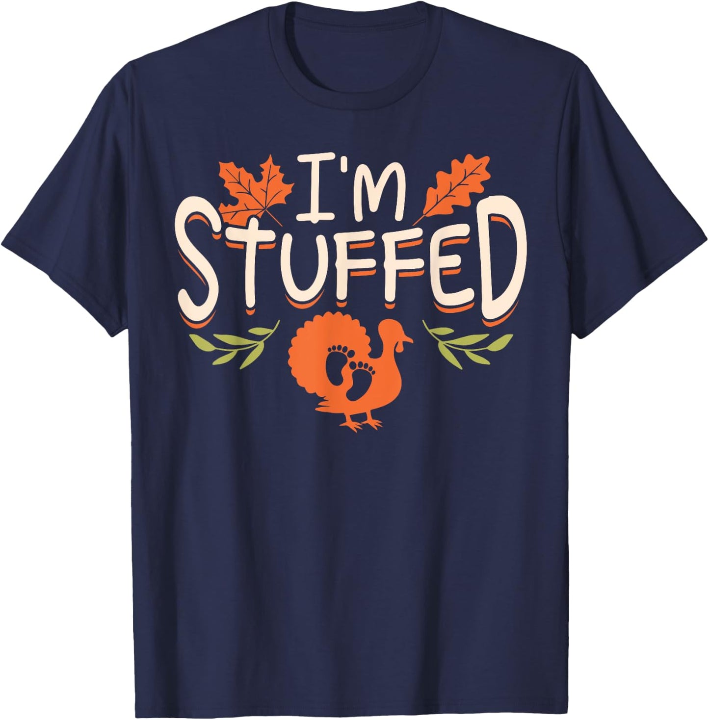 Muusui Apparel Pregnancy Announcement Funny I'm Stuffed Thanksgiving T-Shirt - T-Shirt | Navy