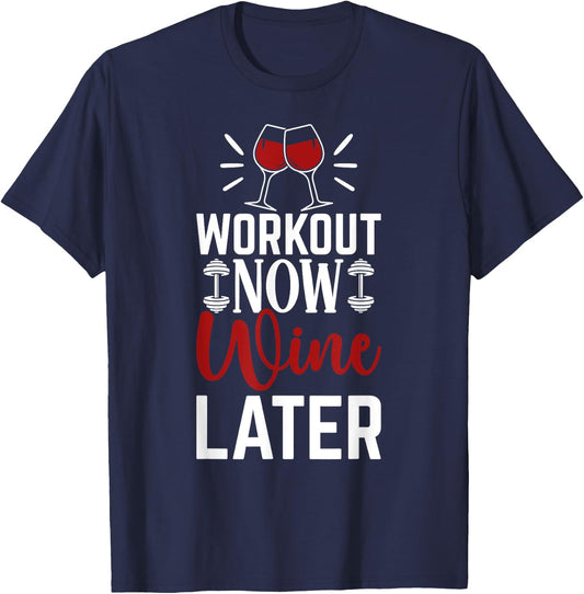 Workout Drink Exercise Fitness Gym Workout Now Wine Later T-Shirt - T-Shirt | Navy