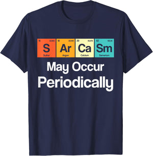 Sarcasm May Occur Periodically Sarcastic Periodic Table T-Shirt - T-Shirt | Navy