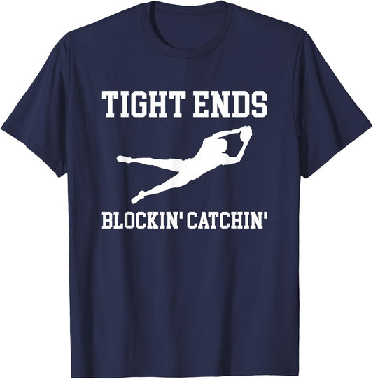 Tight Ends Blockin Catchin Football Player T-Shirt - T-Shirt | Navy