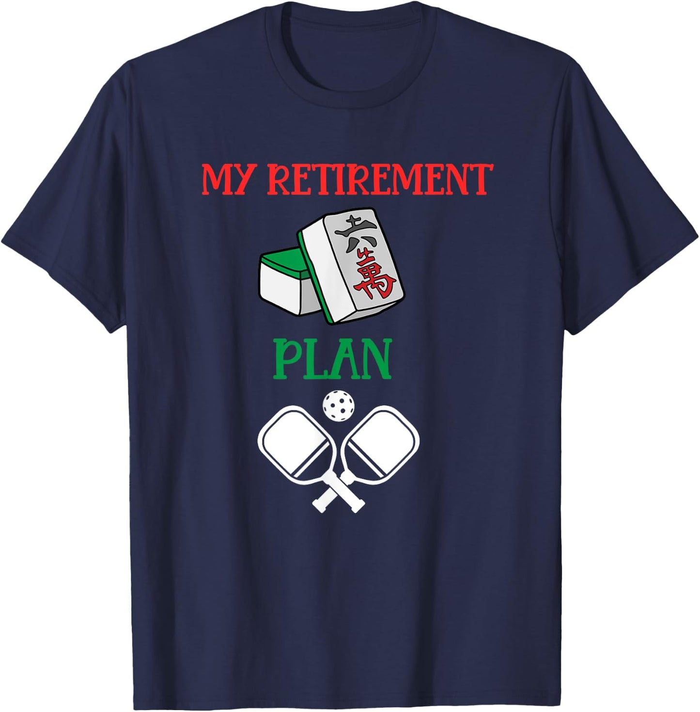 My Retirement Plan Mahjong and Pickleball-Chinese Tiles T-Shirt - T-Shirt | Navy