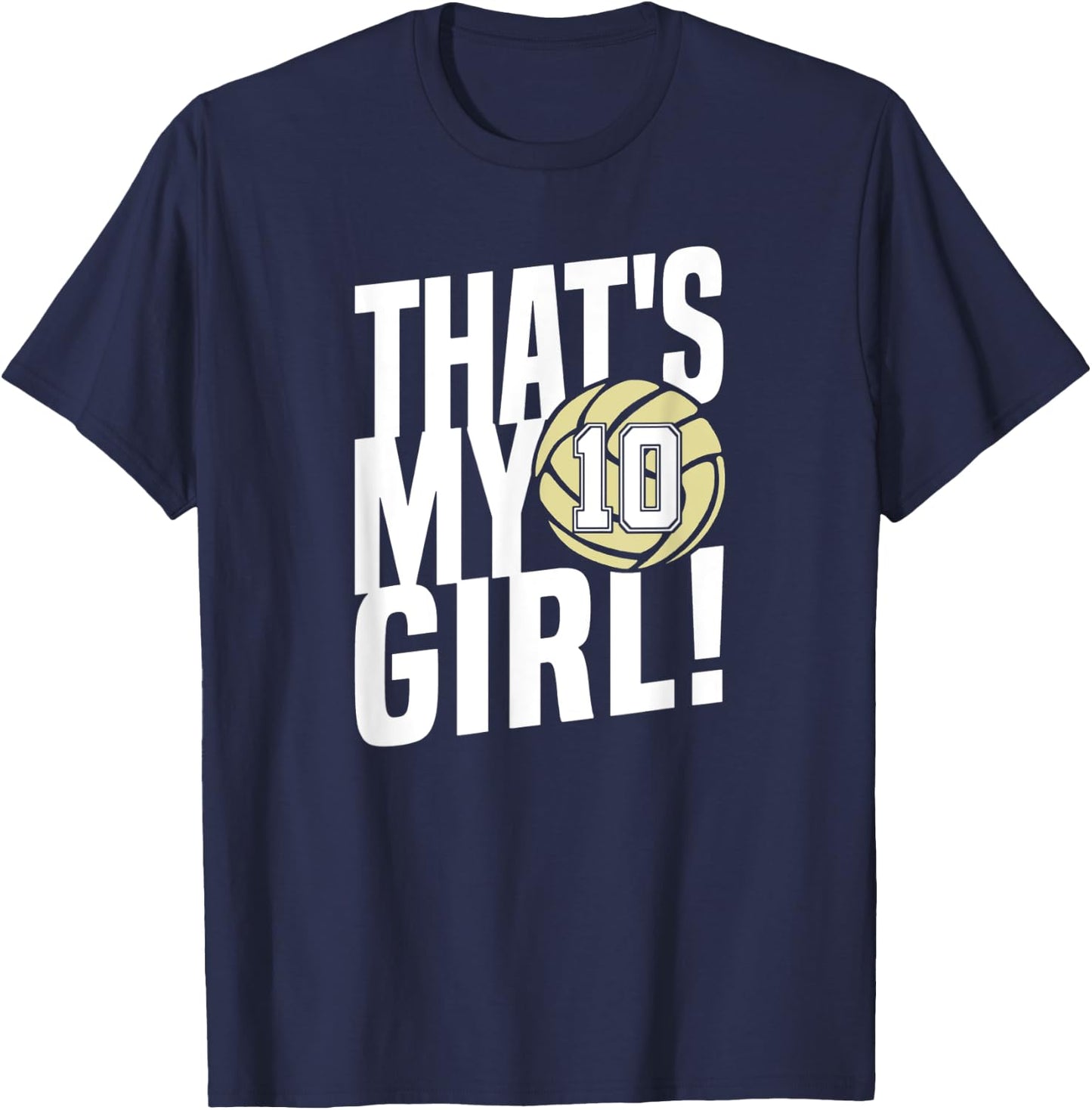 Number Ten That's My Girl #10 Volleyball Mom Dad Family T-Shirt - T-Shirt | Navy