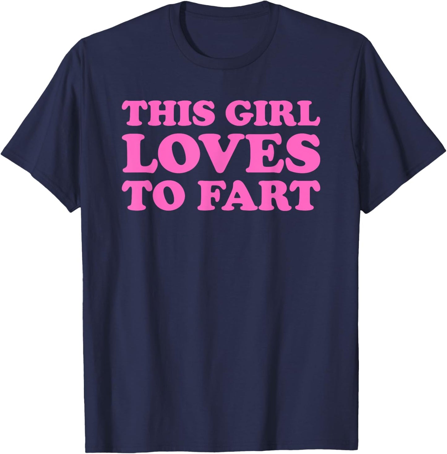This Girl Loves To Fart T-Shirt - T-Shirt | Navy