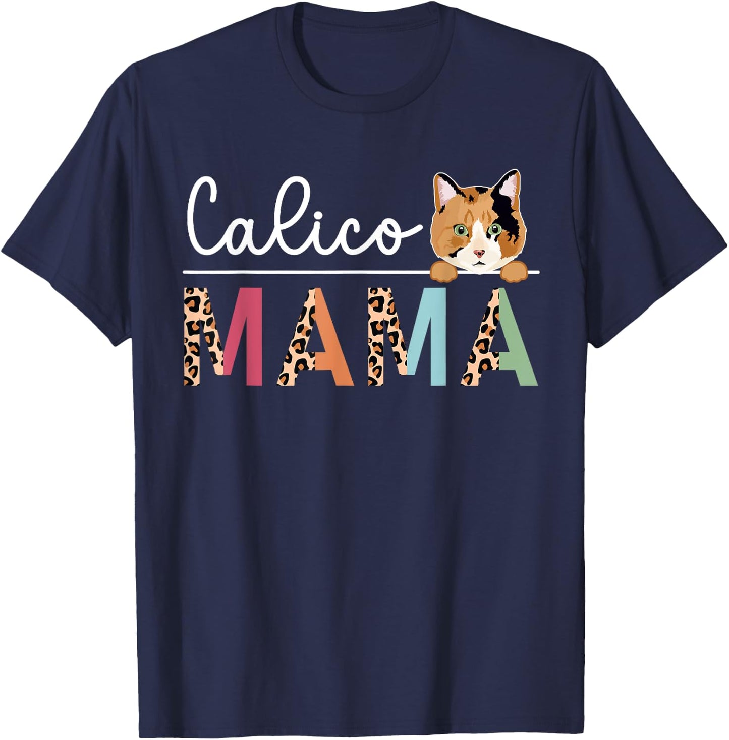 Calico Cat Mama Leopard Calico Cat Owner Calico Cat Girl T-Shirt - T-Shirt | Navy
