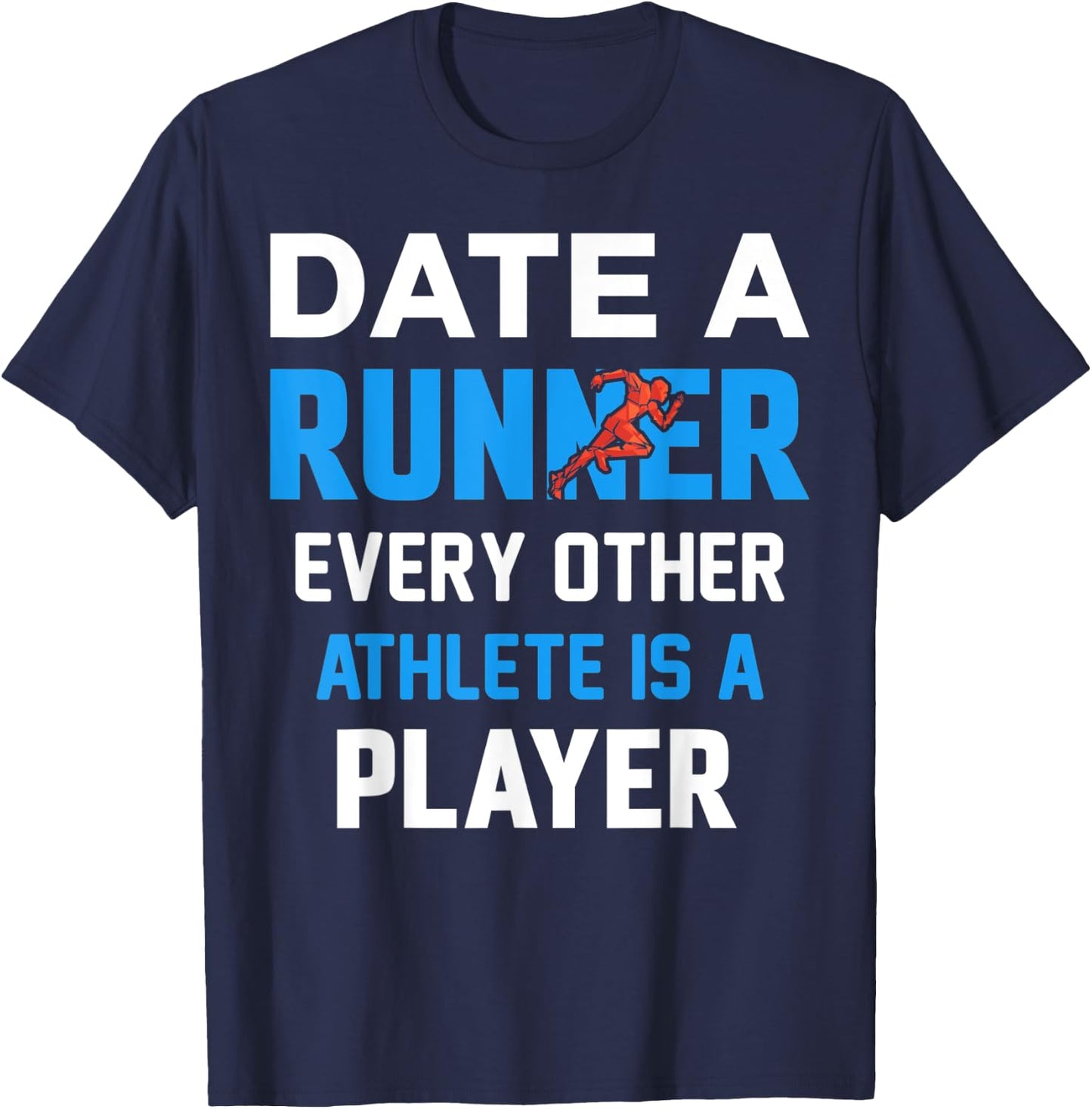 Date A Runner Every Other Athlete Is A Player T-Shirt - T-Shirt | Navy