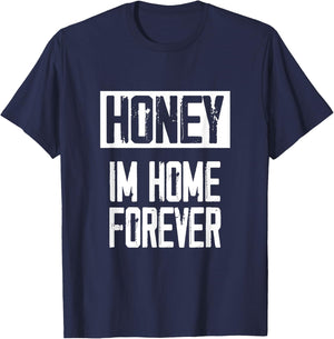 Retired - Honey / Im Home Forever I Funny Retirement Gift T-Shirt - T-Shirt | Navy