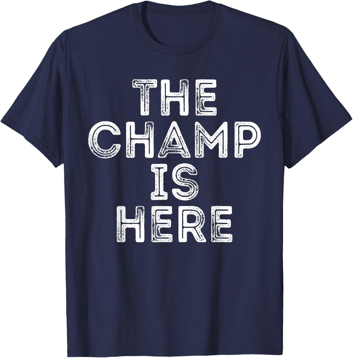 The Champ Is Here Sport Martial Arts Motivational Funny T-Shirt - T-Shirt | Navy