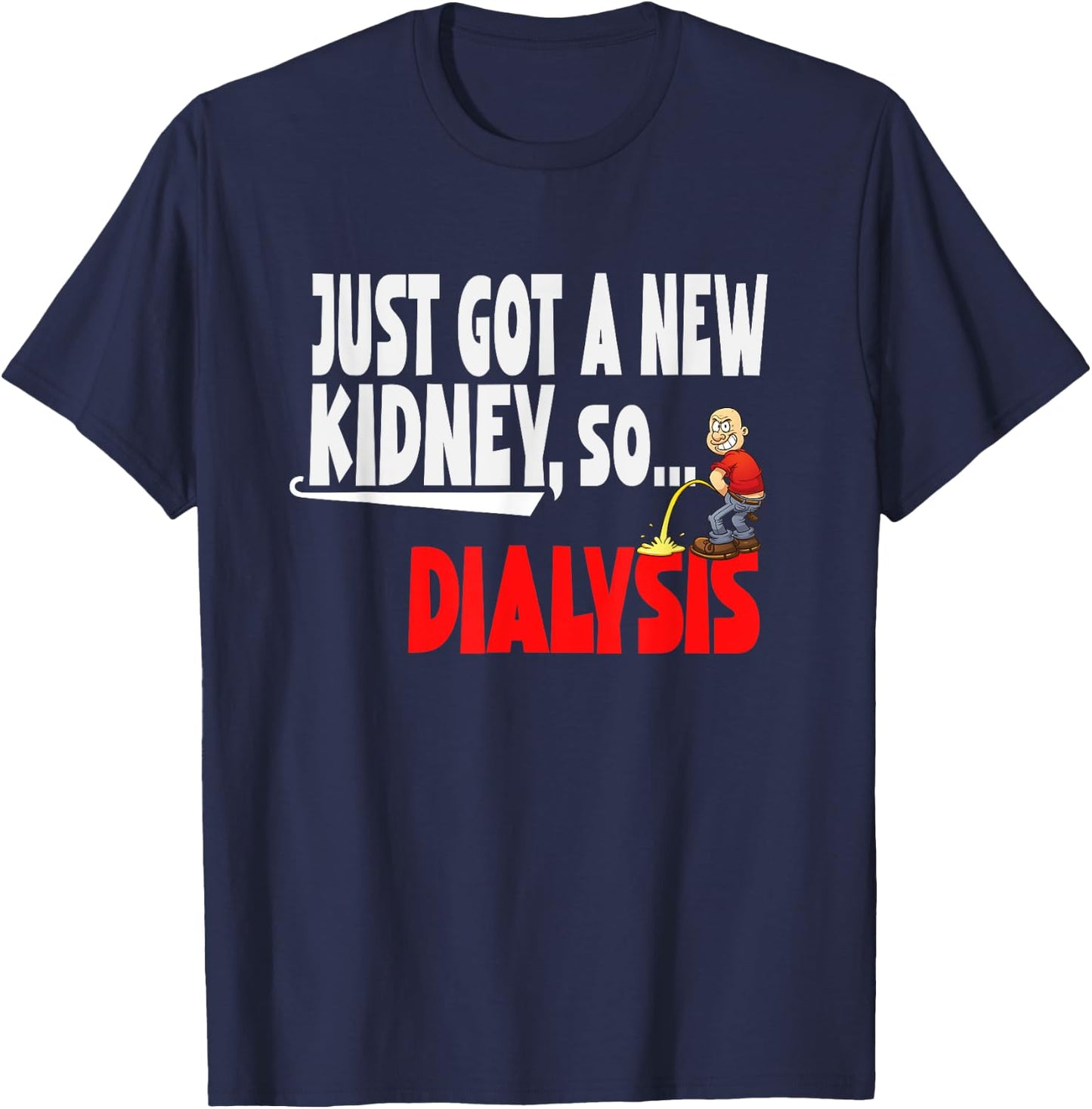 Just Got a New Kidney a Funny Dialysis and Kidney Transplant T-Shirt - T-Shirt | Navy