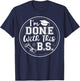 I'm Done With This B.S - College Graduation T-Shirt - T-Shirt | Navy