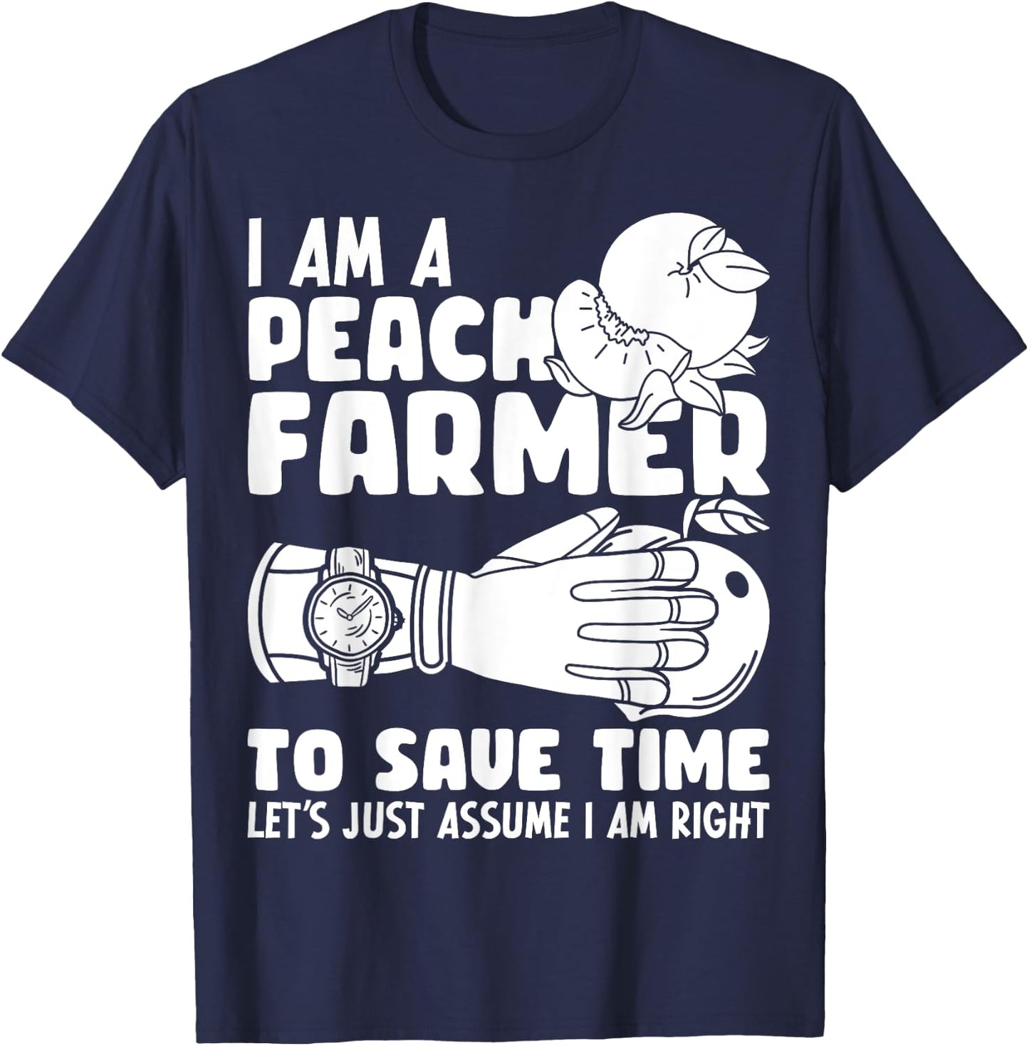 I Am A Peach Farmer Farm Peach Farming T-Shirt - T-Shirt | Navy