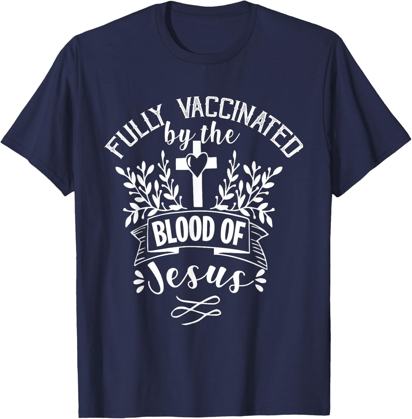 Fully Vaccinated by the Blood of Jesus - Christ Lord - Faith T-Shirt - T-Shirt | Navy
