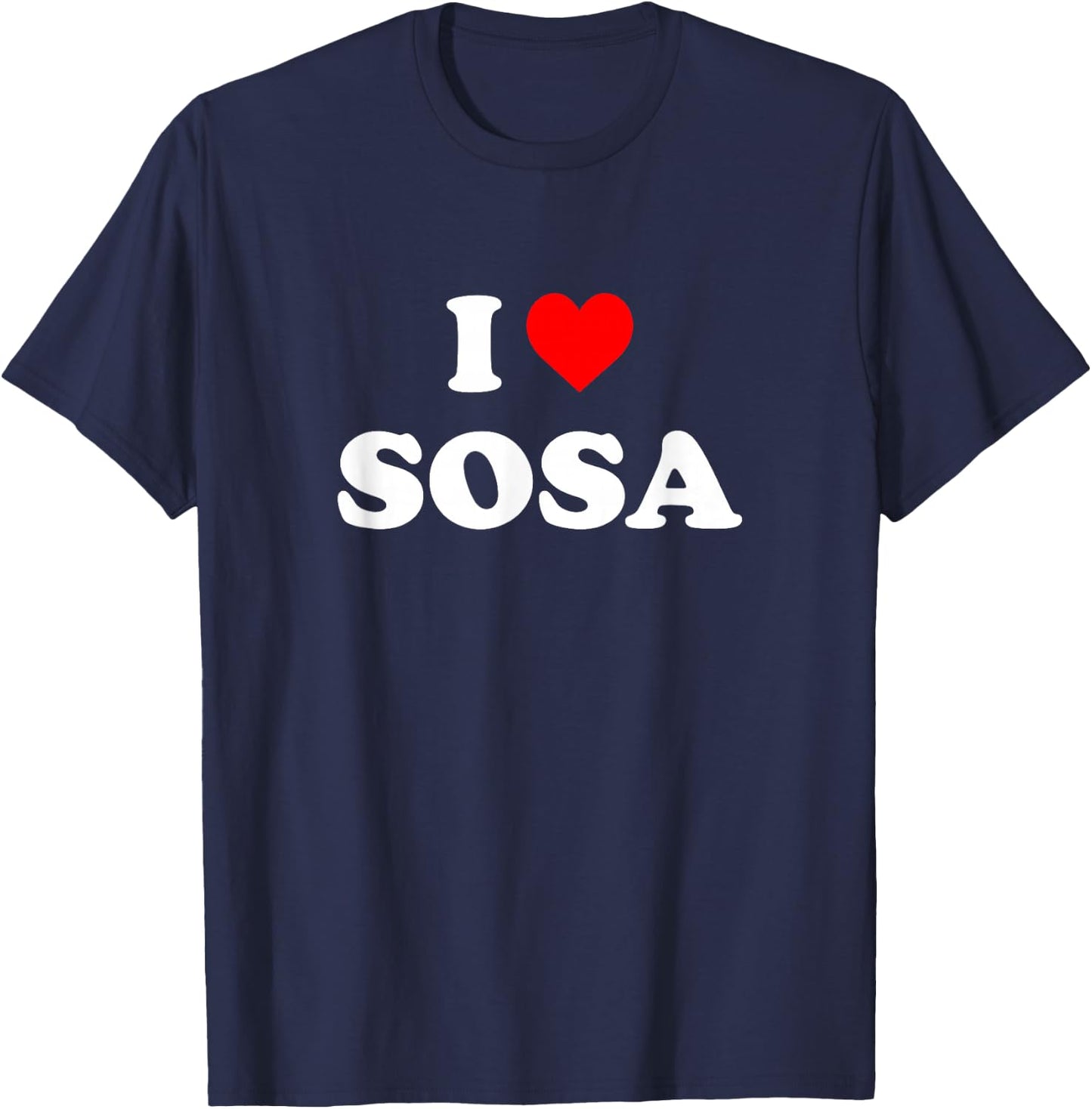 I Love Sosa I Heart Sosa T-Shirt - T-Shirt | Navy