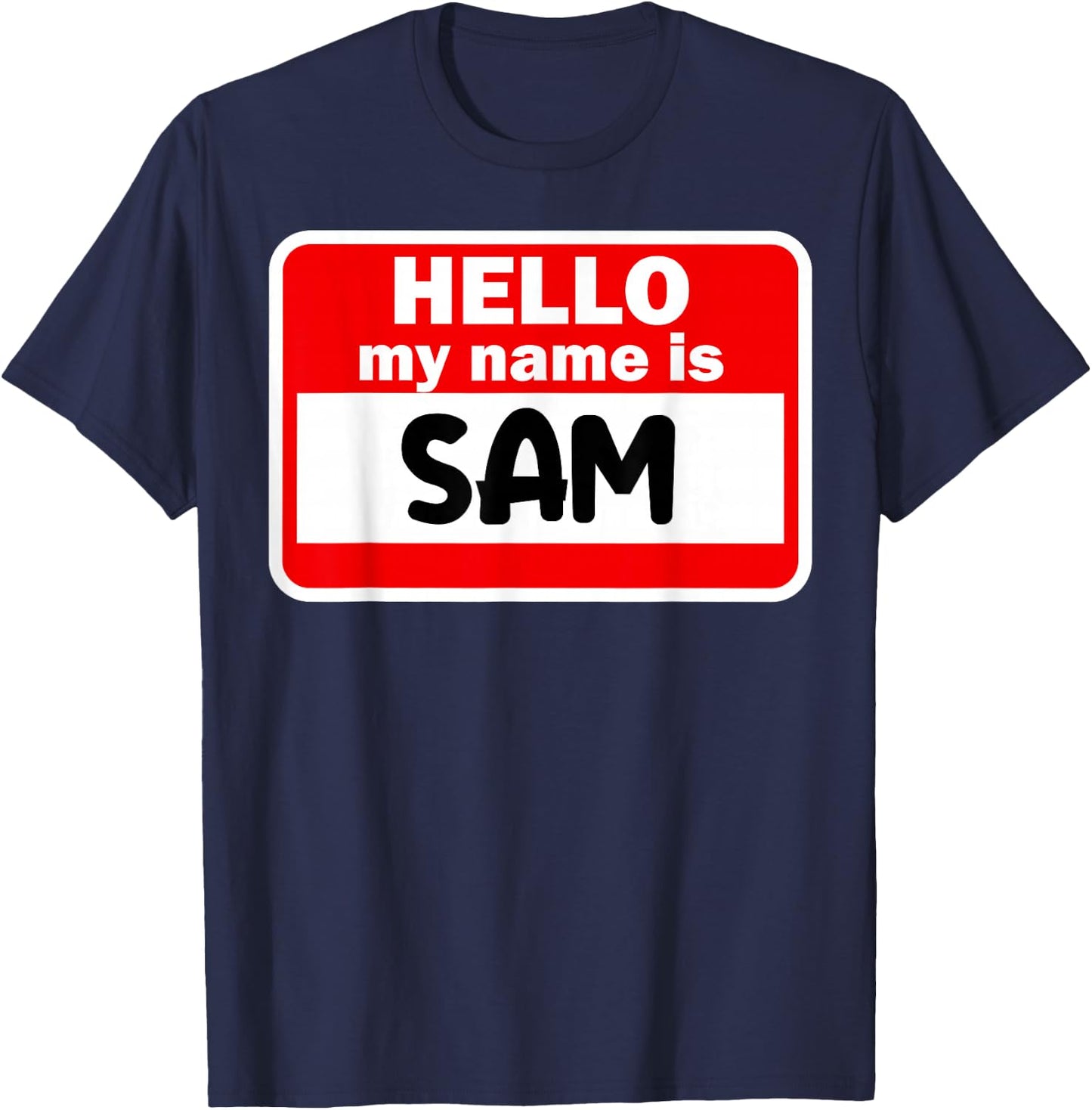 Sam Hello Hi My Name Is Name On Custom T-Shirt - T-Shirt | Navy