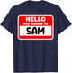 Sam Hello Hi My Name Is Name On Custom T-Shirt - T-Shirt | Navy