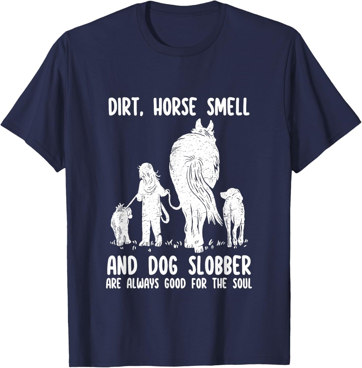 Dirt Horse Smell and Dog Slobber Funny Horse & Dog Lovers Women Girls Kids T-Shirt - T-Shirt | Navy