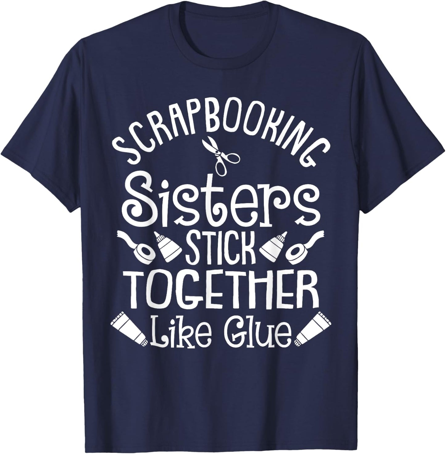 Funny Scrapbooking Gift Scrapbooker Sisters Craft T-Shirt - T-Shirt | Navy