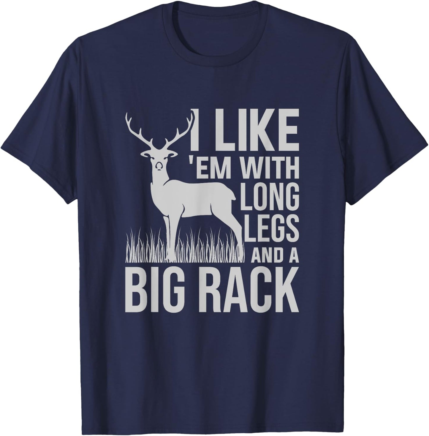 I Like Em With Long Legs And Big Rack Deer Hunting T-Shirt - T-Shirt | Navy
