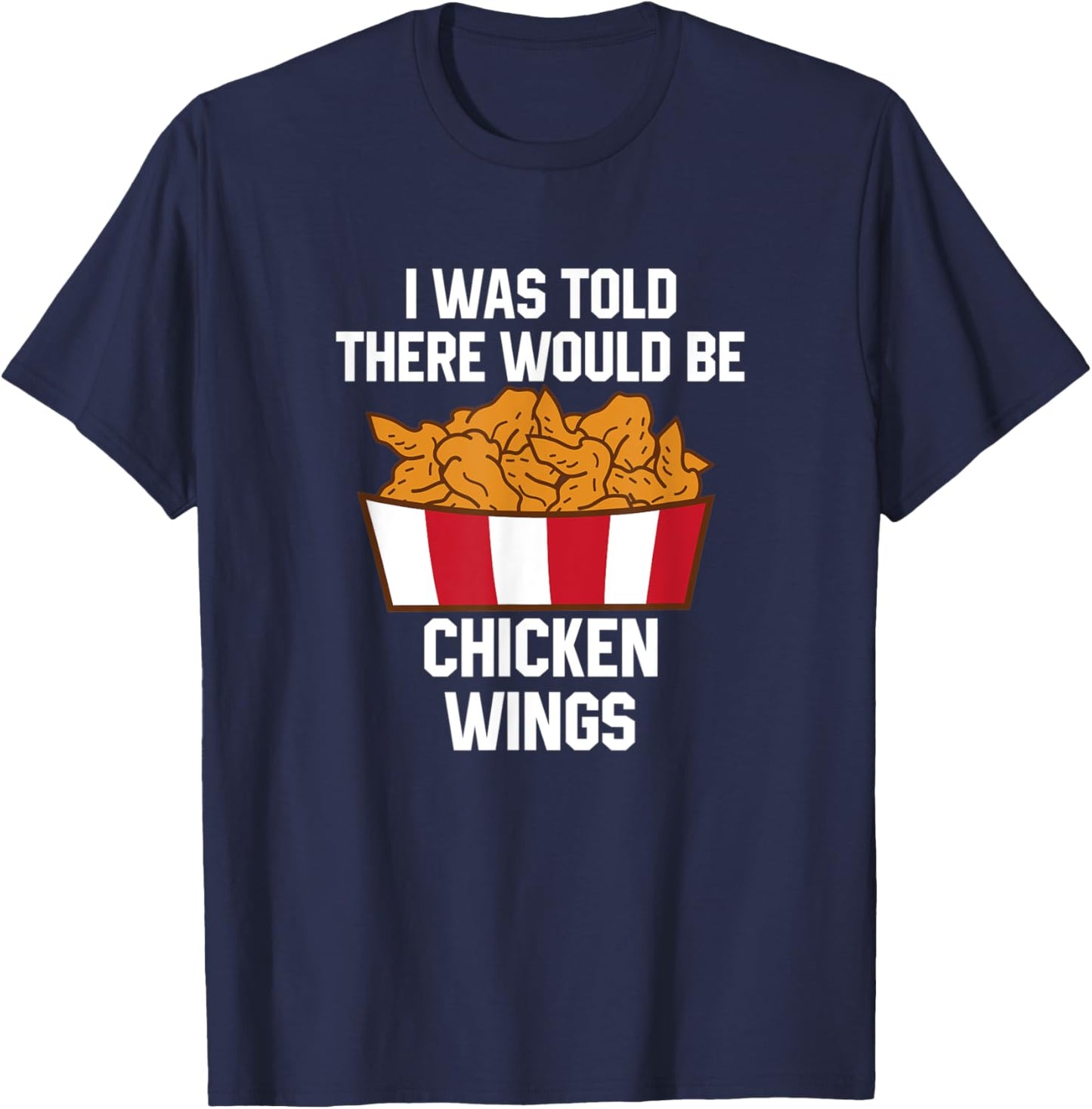 Chicken Wings Quote Hot Wing Fast Food Funny Chicken Wings T-Shirt - T-Shirt | Navy