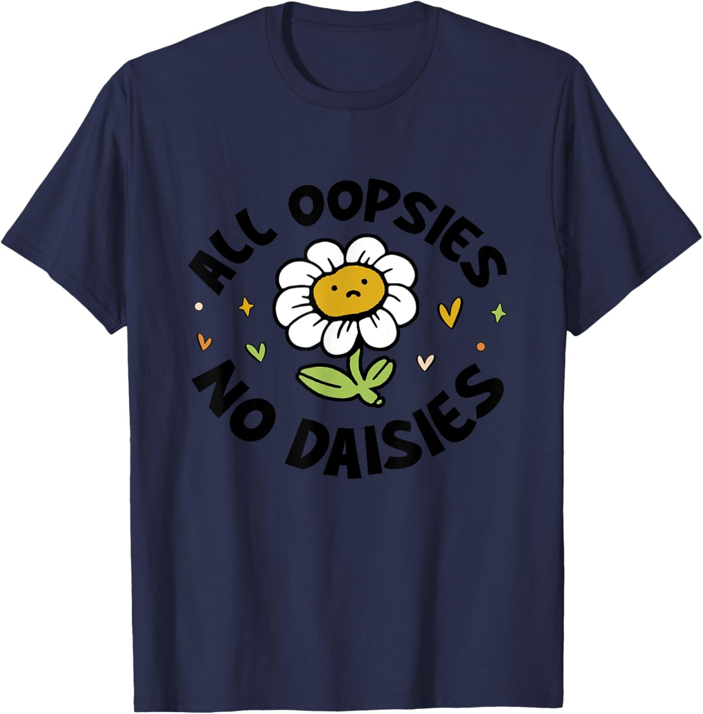 All Oopsies No Daisies T-Shirt - T-Shirt | Navy