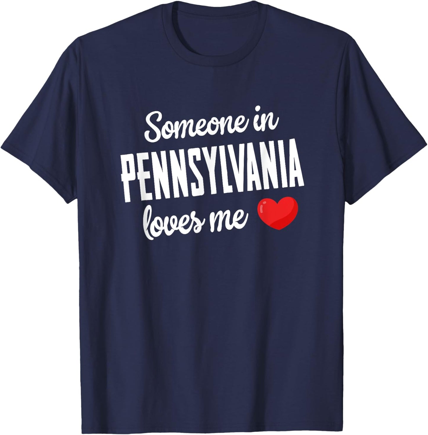 Someone In Pennsylvania Loves Me T-Shirt - T-Shirt | Navy