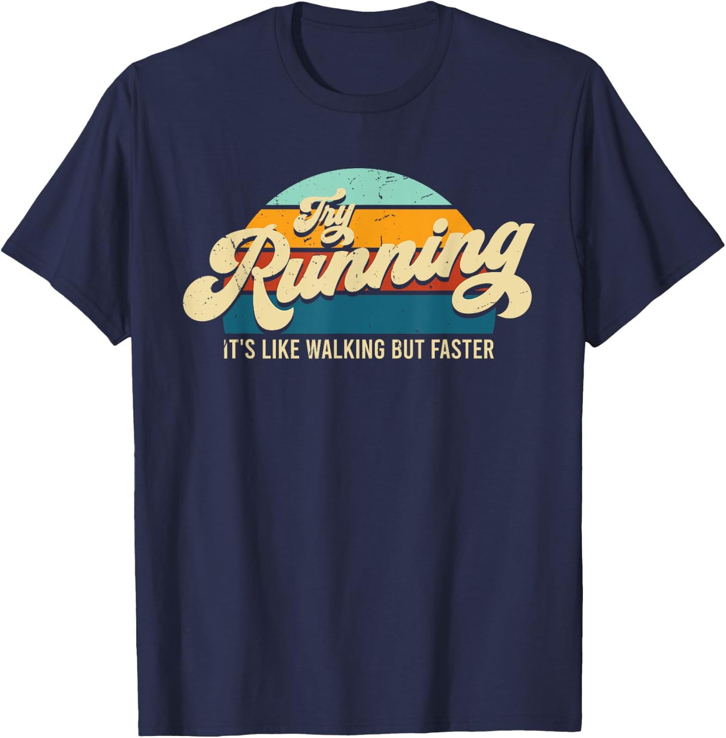 Try Running It's Like Walking But Faster Funny Saying T-Shirt - T-Shirt | Navy