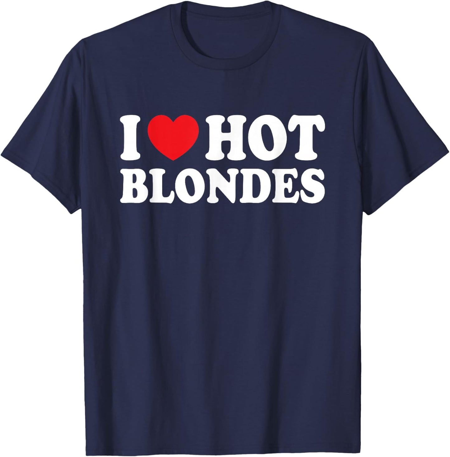 I Love Hot Blondes I Heart Hot Blonde Funny Husband Wife T-Shirt - T-Shirt | Navy