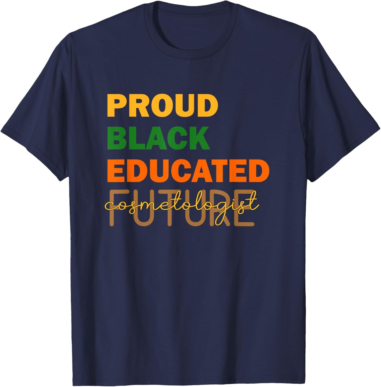Proud Black Educated Future Cosmetologist T-Shirt - T-Shirt | Navy