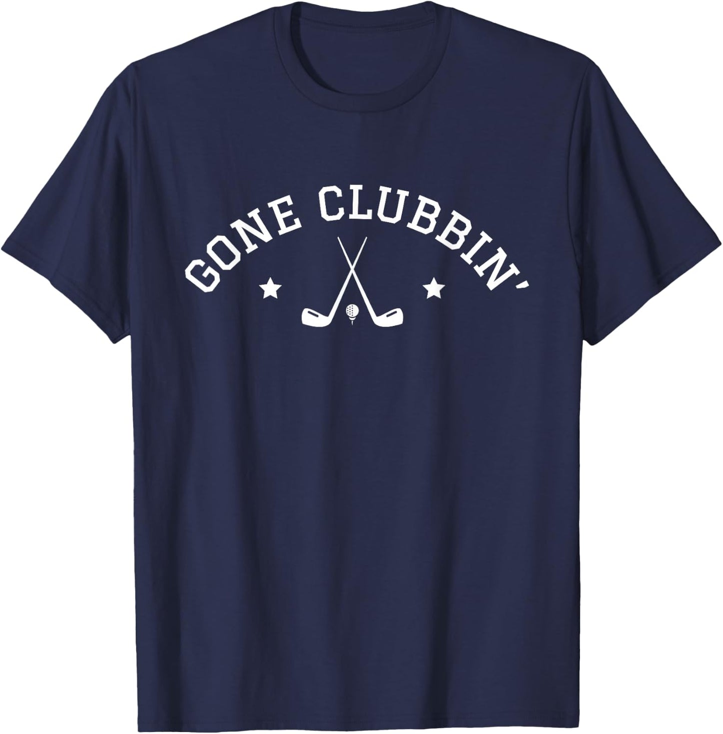Gone Clubbing Funny Golf Clubs Golfer Swing Putt Golfing T-Shirt - T-Shirt | Navy