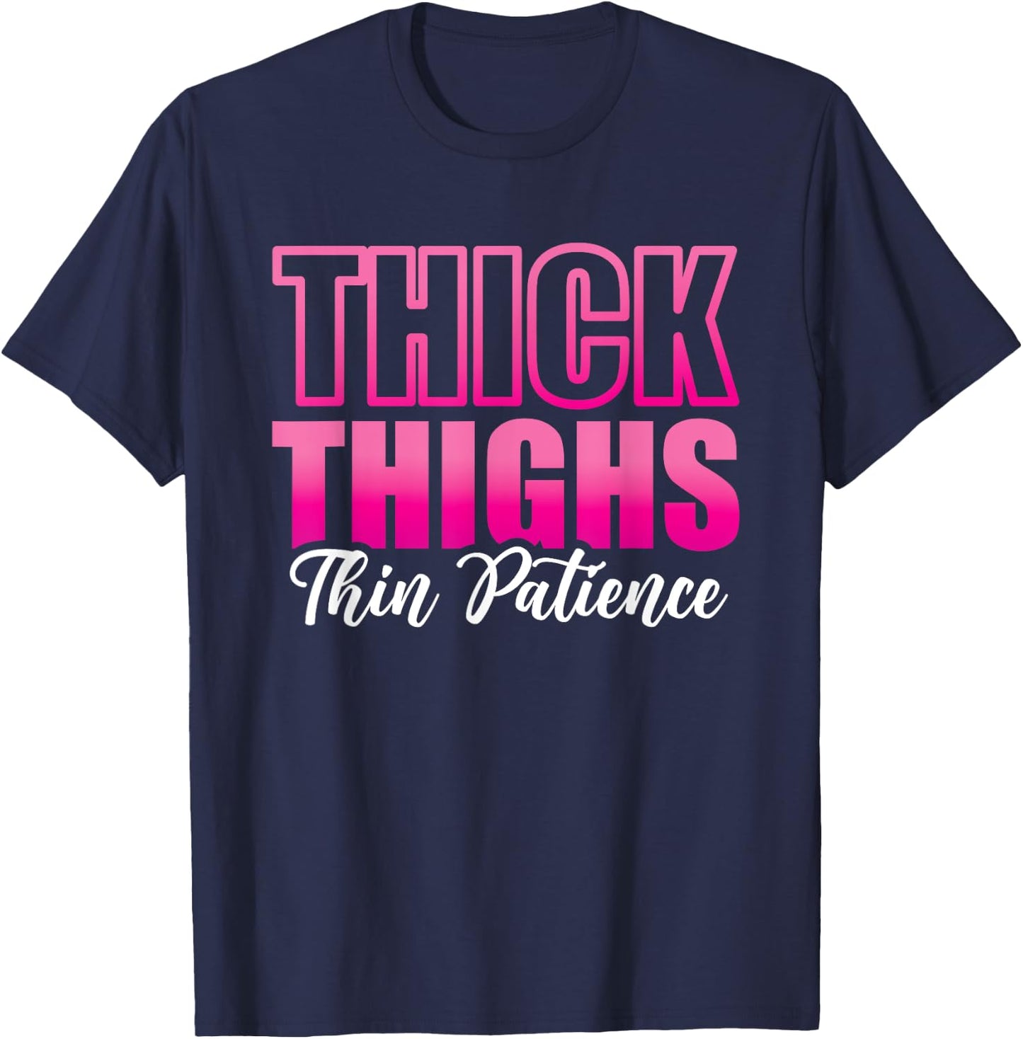 Women Gym Workout Fitness Exercise Thick Thighs Thin Patience T-Shirt - T-Shirt | Navy