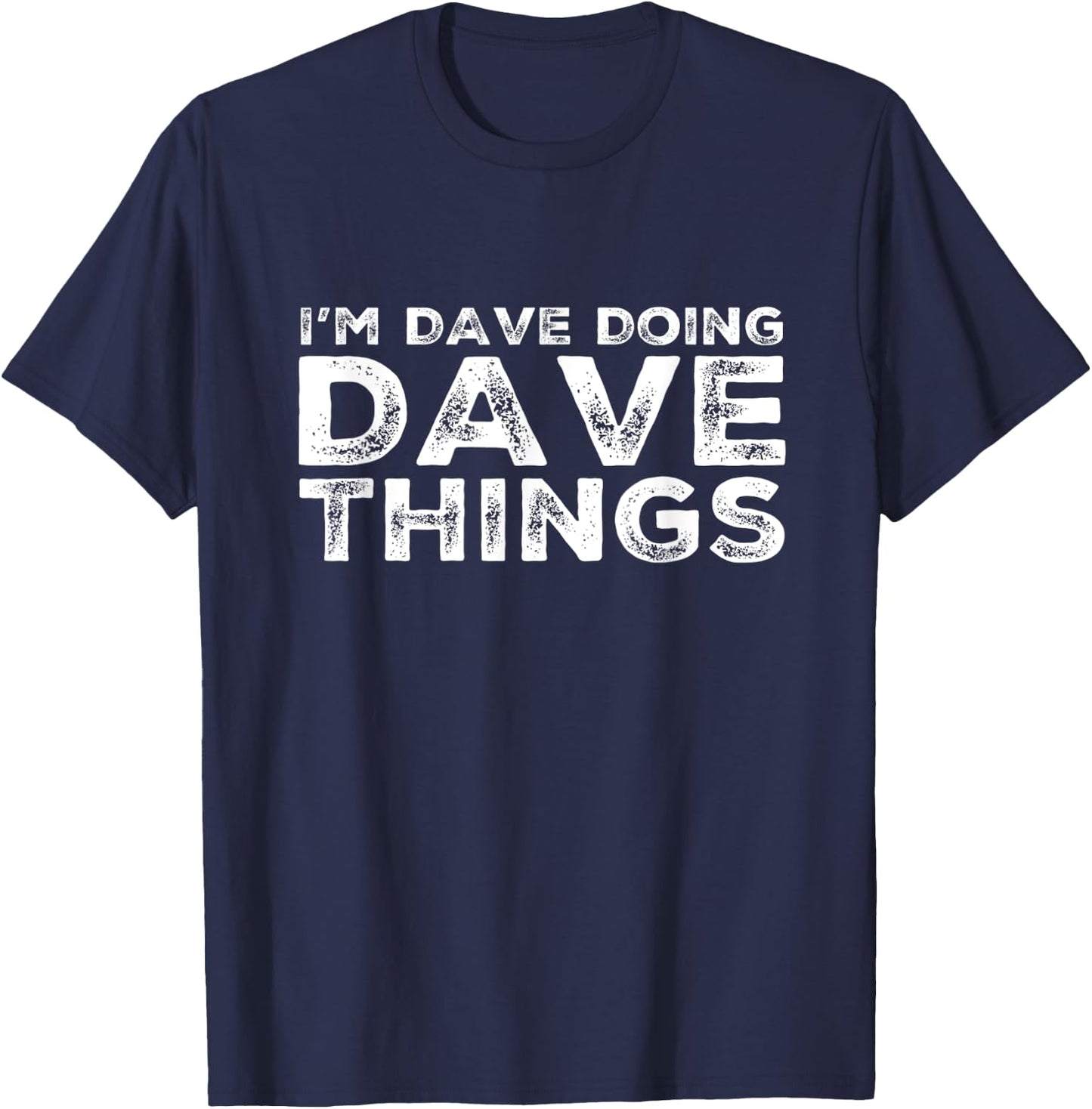 I'M DAVE DOING DAVE THINGS Personalized Name Gifts Vintage T-Shirt - T-Shirt | Navy