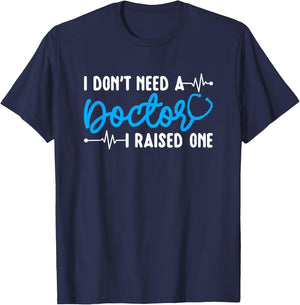 I Raised One Doctor Mom Of A Doctor Mother T-Shirt - T-Shirt | Navy