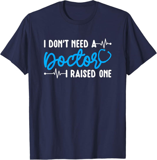 I Raised One Doctor Mom Of A Doctor Mother T-Shirt - T-Shirt | Navy