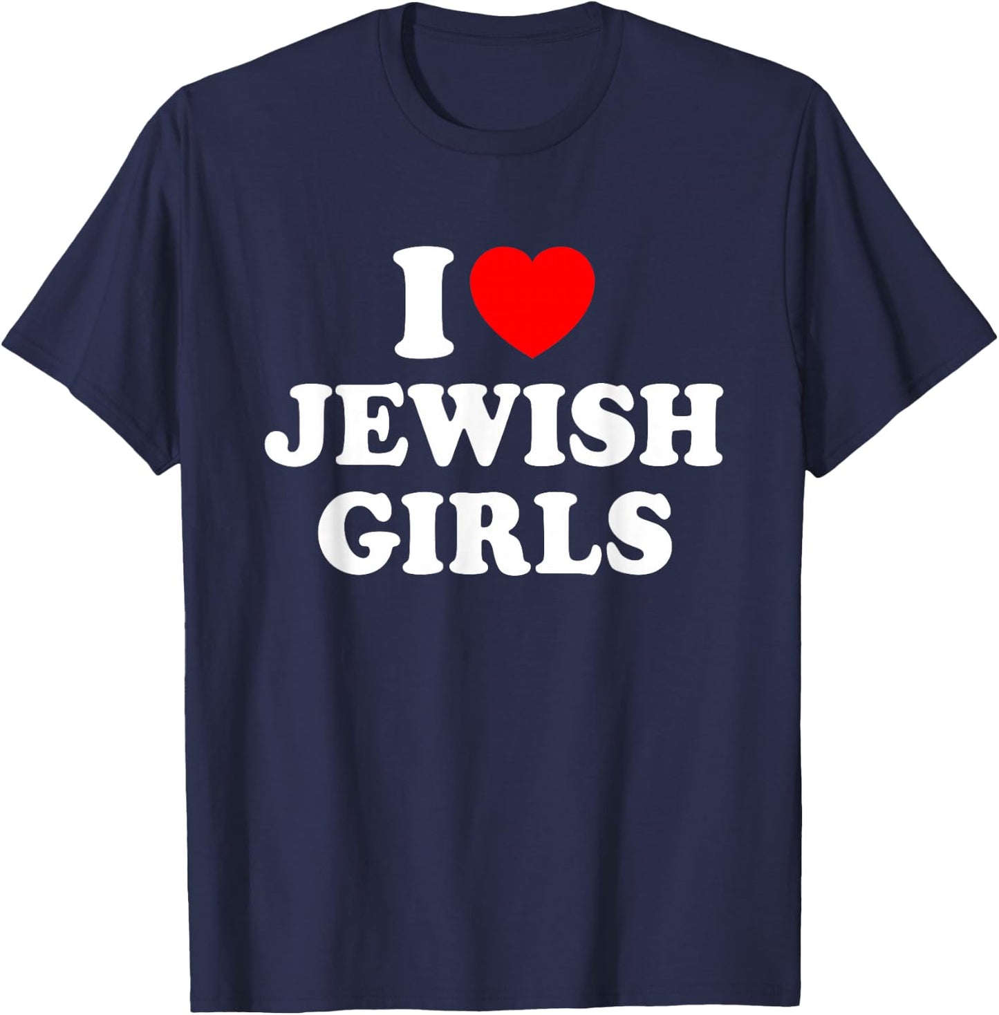 I Love Jewish Girls T-Shirt - T-Shirt | Navy