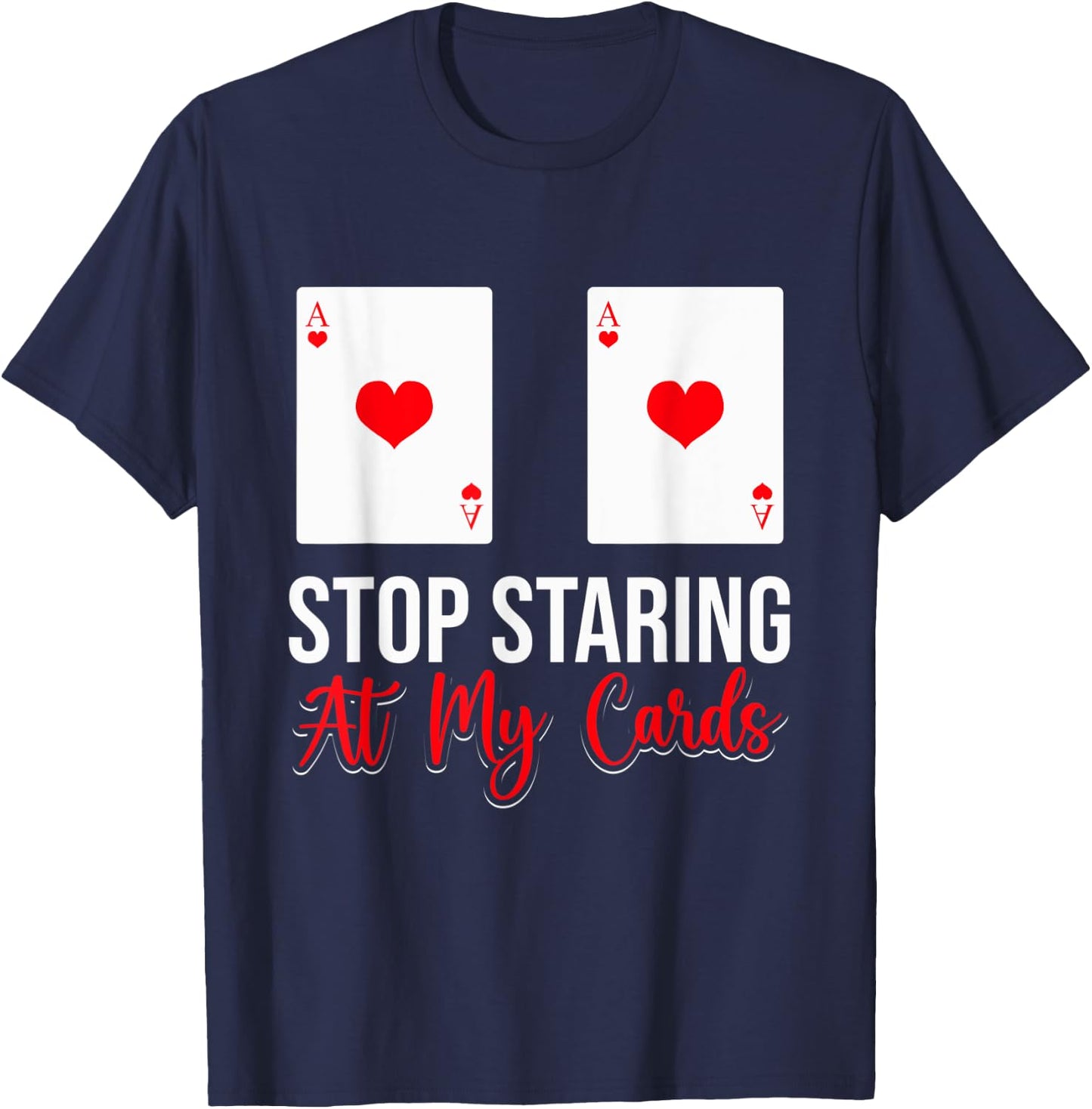 Stop Staring At My Cards Funny Poker Casino Women T-Shirt - T-Shirt | Navy
