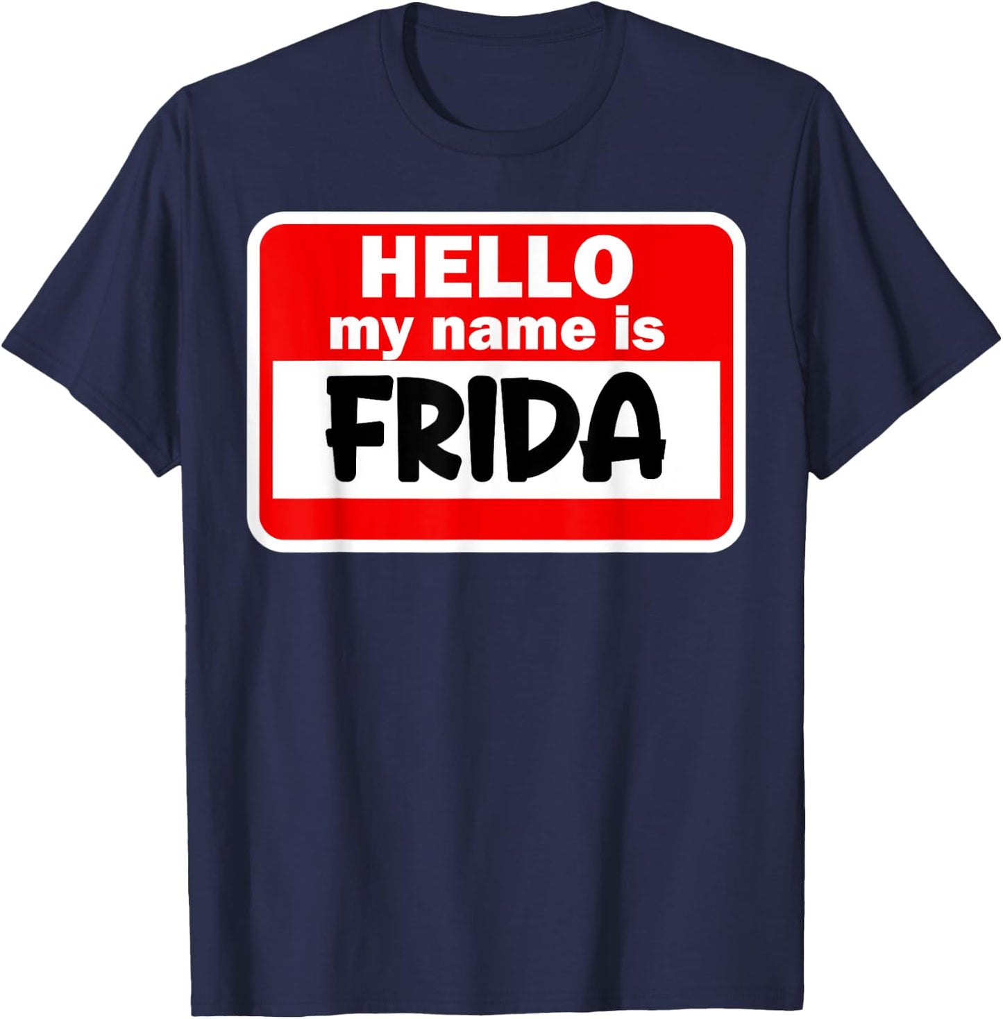 Frida Hello Hi My Name Is Name On Custom T-Shirt - T-Shirt | Navy