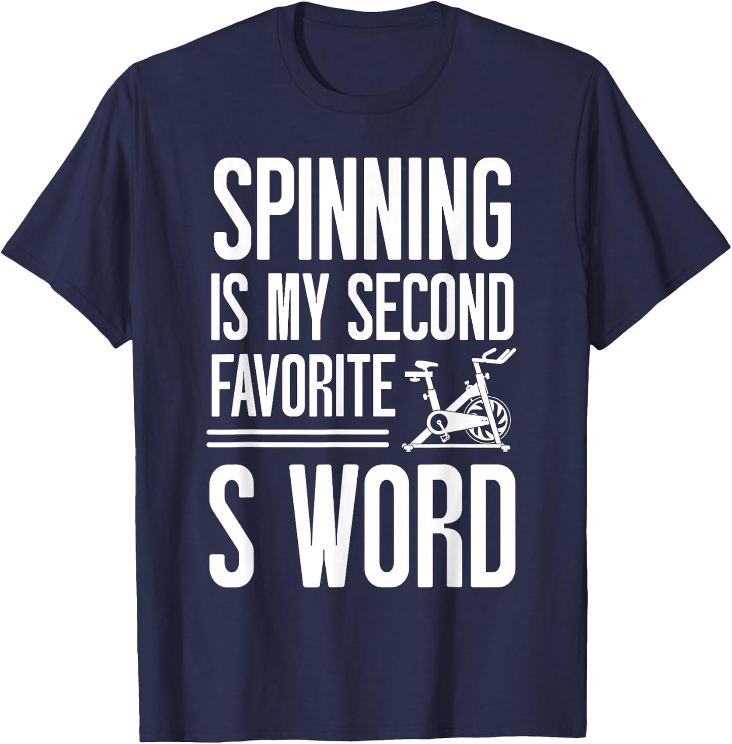 Spinning Class Spinning is my second favorite S word Spin T-Shirt - T-Shirt | Navy