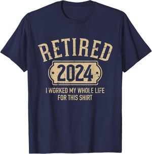 Retired 2024 retirement worked whole life for this T-Shirt - T-Shirt | Navy