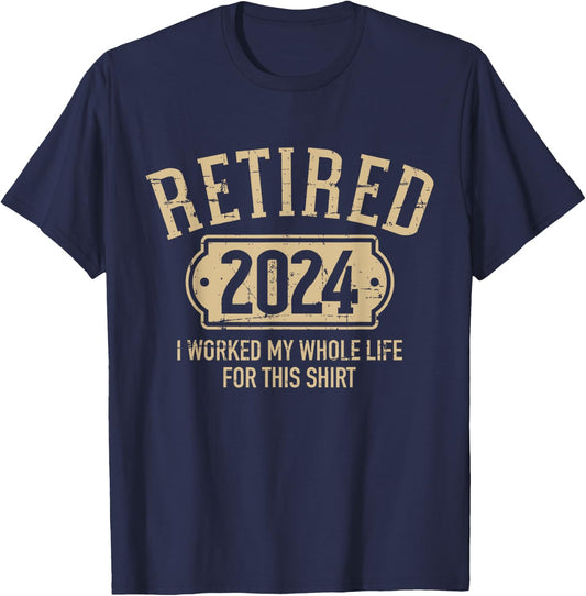 Retired 2024 retirement worked whole life for this T-Shirt - T-Shirt | Navy