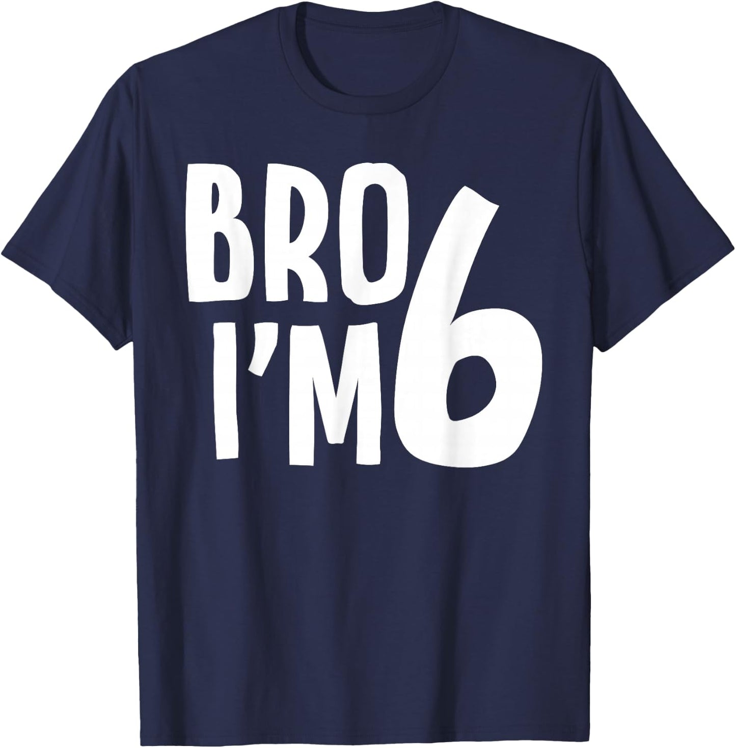 6th Birthday Boy Bro I’m 6 Year Old Boys Kids Six Bday T-Shirt - T-Shirt | Navy