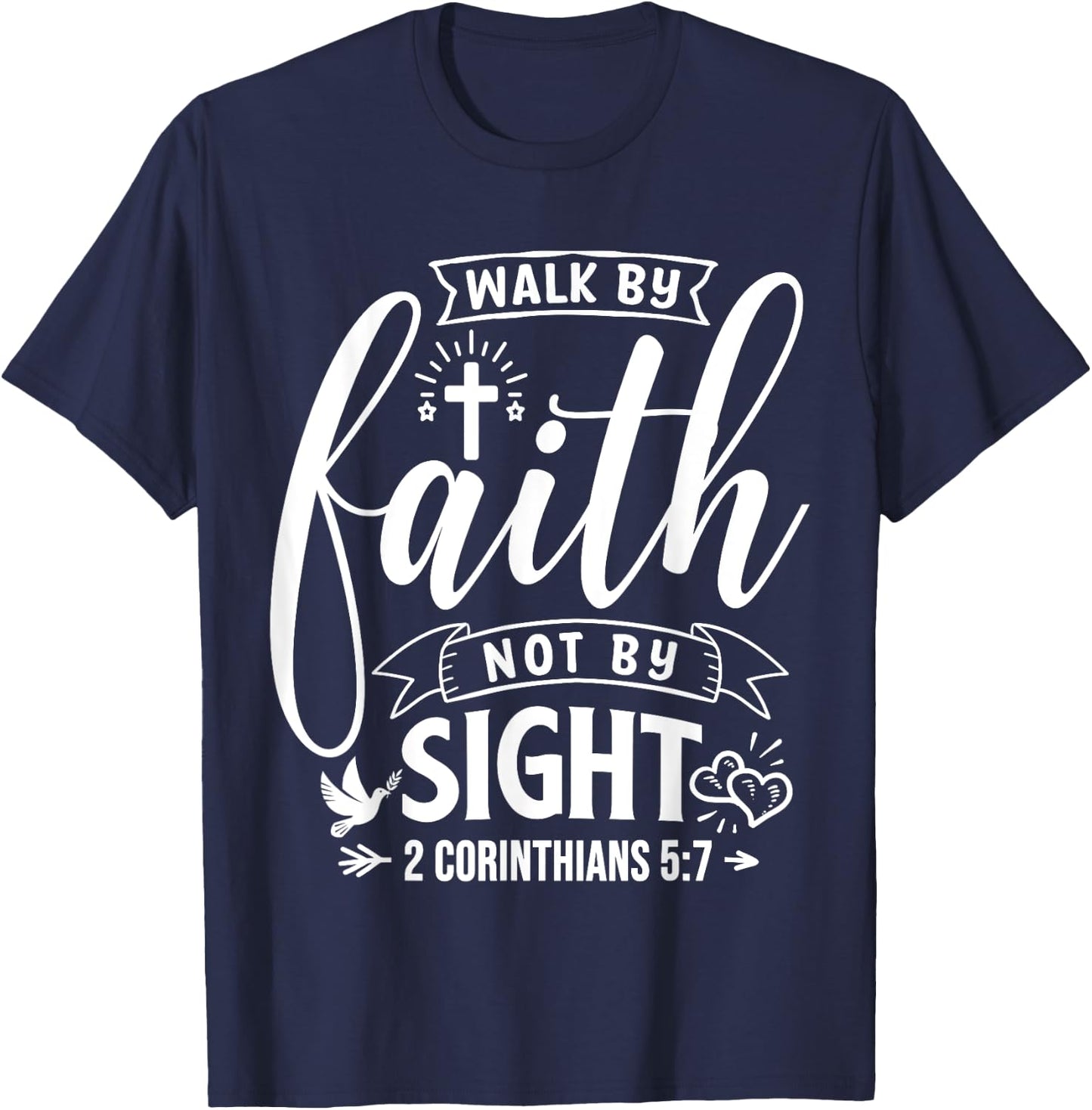 Walk By Faith Not By Sight Bible Verse 2 Corinthians 5:7 T-Shirt - T-Shirt | Navy