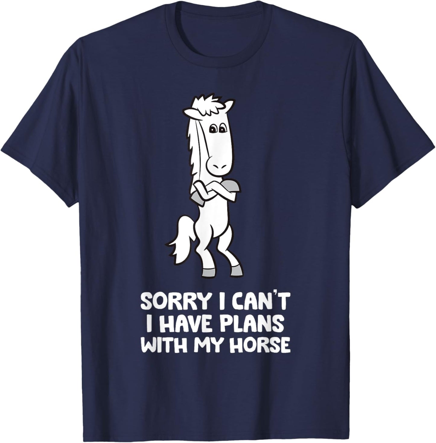 Sorry I Can't I Have Plans With My Horse Funny Equestrian T-Shirt - T-Shirt | Navy
