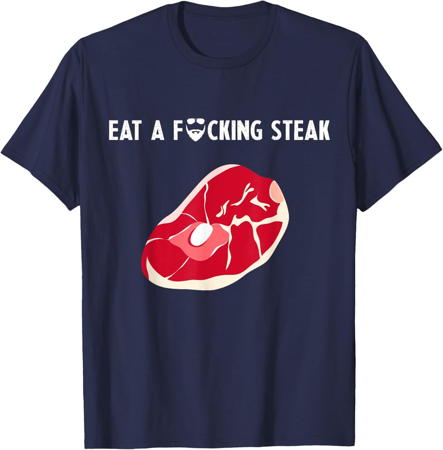 Eat a fucking steak Funny Fitness Gym Workout Weights Squat T-Shirt - T-Shirt | Navy
