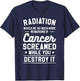 Radiation Would Be So Much More Rewarding If Cancer Screamed T-Shirt - T-Shirt | Navy