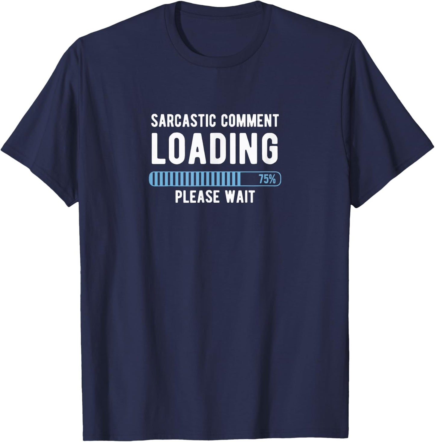 Joke comment loading please wait T-Shirt - T-Shirt | Navy