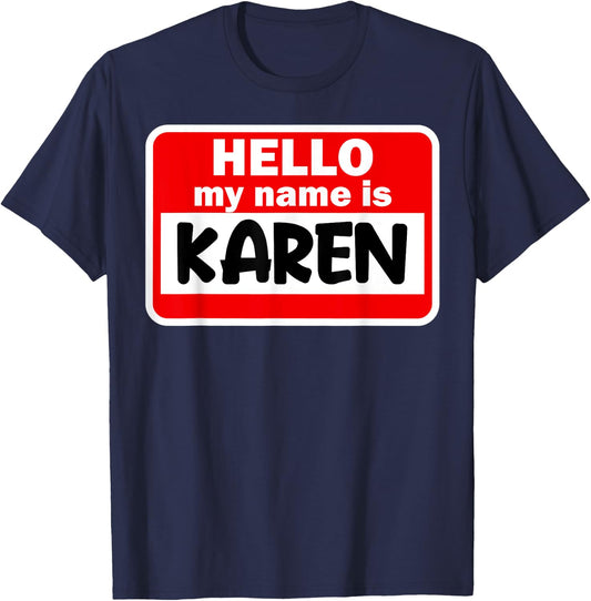 Karen Hello Hi My Name Is Name On Custom T-Shirt - T-Shirt | Navy