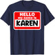 Karen Hello Hi My Name Is Name On Custom T-Shirt - T-Shirt | Navy