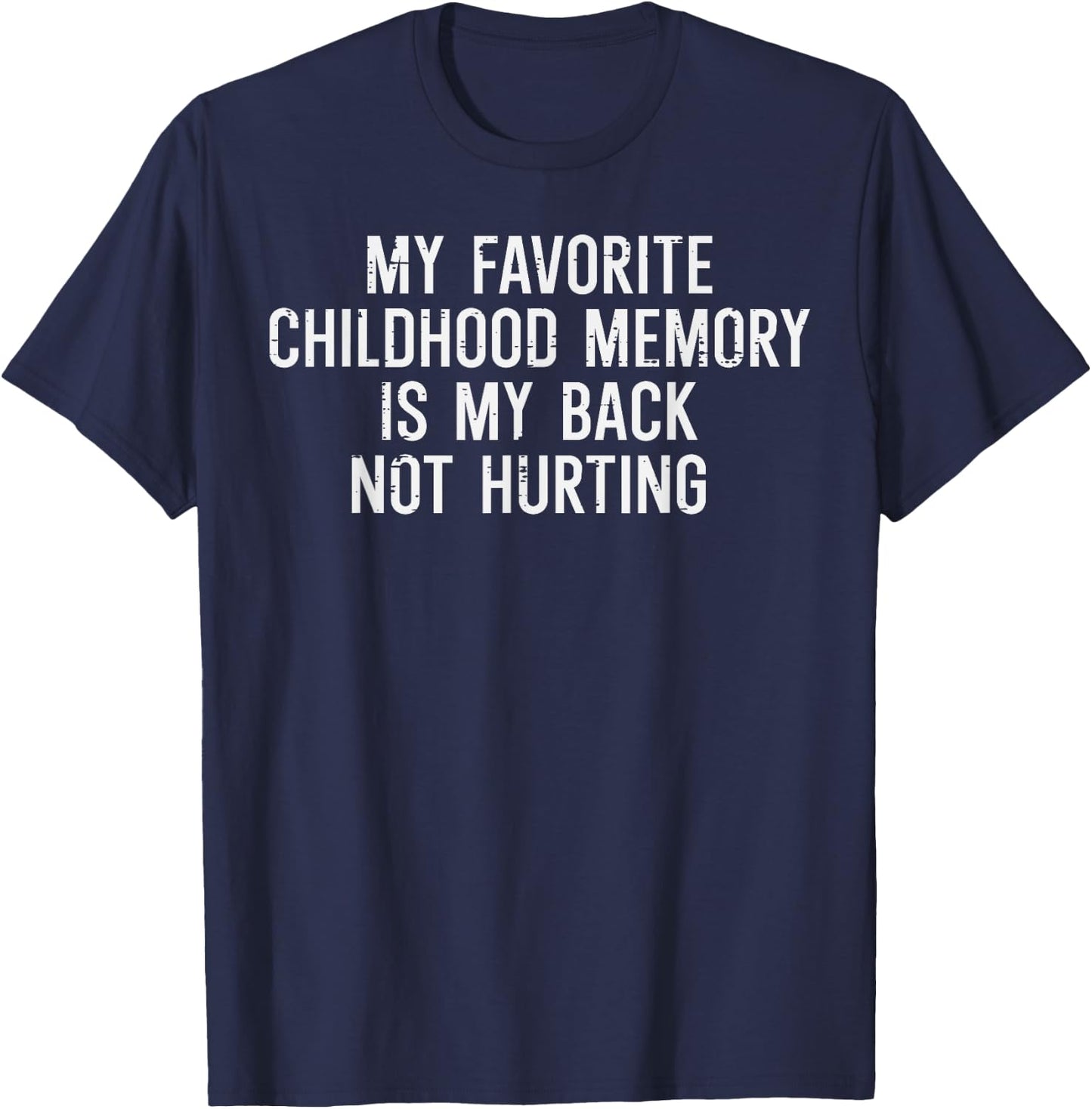 Childhood Memory Back Not Hurting Funny Saying Women Men T-Shirt - T-Shirt | Navy